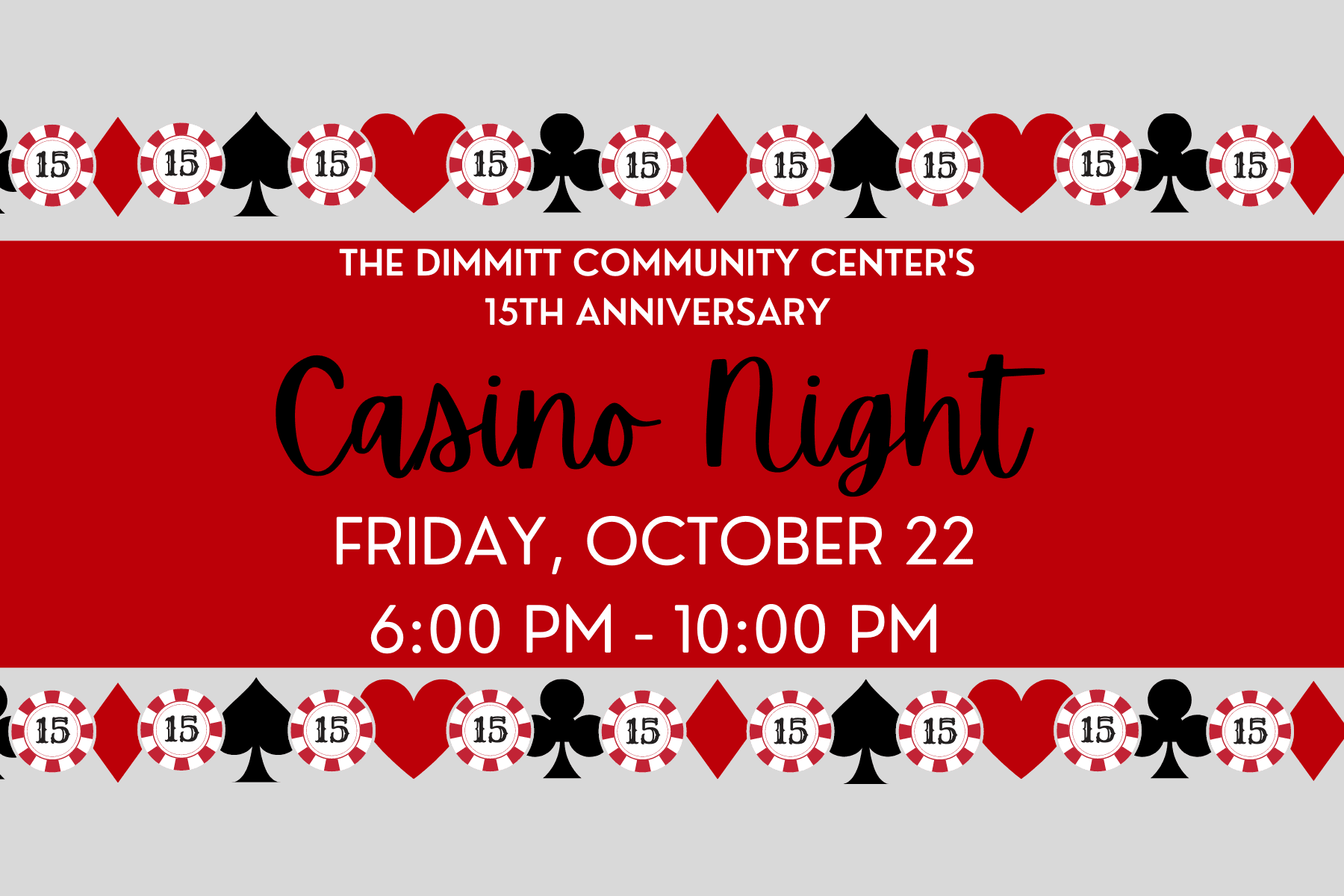 The Dimmitt Community Center's 15th Anniversary Casino Night Friday, October 22 6:00pm-10:00pm